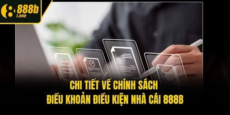 Chi tiết về chính sách điều khoản điều kiện nhà cái 888b