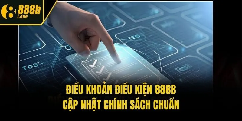 Điều Khoản Dịch Vụ 888b - Nắm Bắt Nhanh, Chơi An Toàn