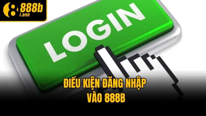Điều kiện đăng nhập vào 888b
