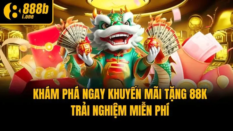 Khám phá ngay khuyến mãi tặng 88k trải nghiệm miễn phí