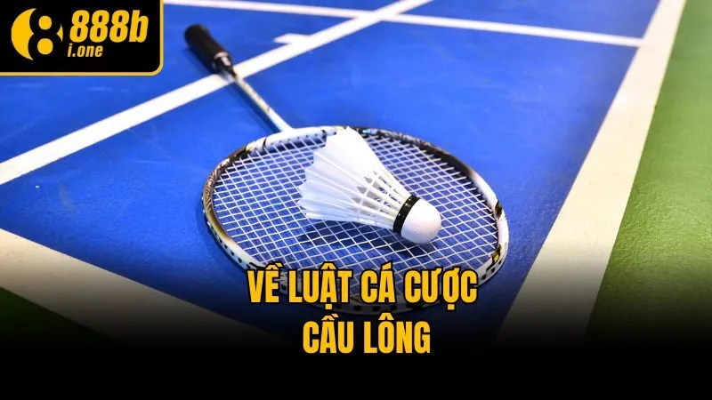 Về luật cá cược cầu lông