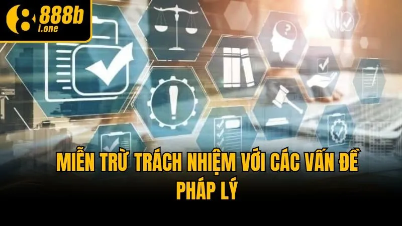 Miễn trừ trách nhiệm với các vấn đề pháp lý