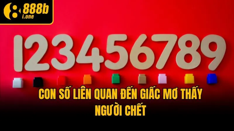 Con số liên quan đến giấc mơ thấy người chết