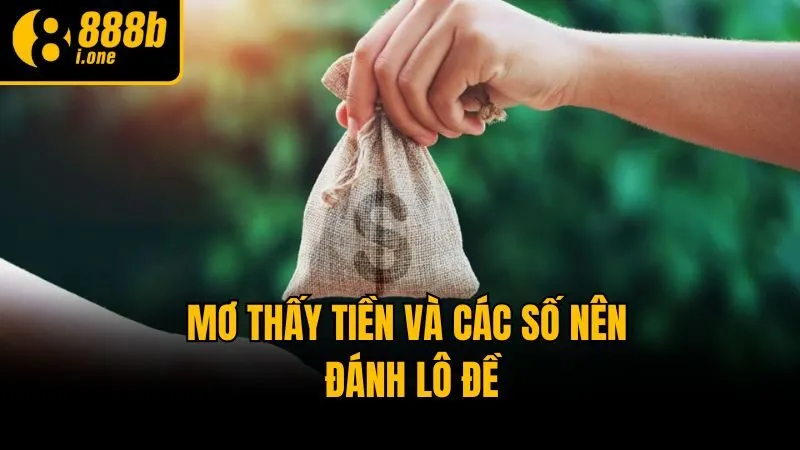 Mơ thấy tiền và các số nên đánh lô đề