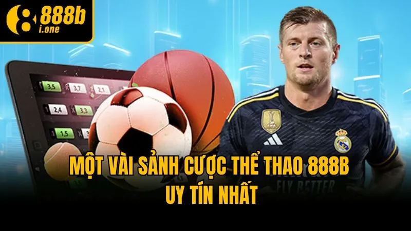 Một vài sảnh cược thể thao 888b uy tín nhất