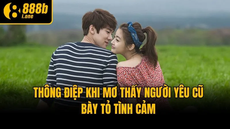 Thông điệp khi mơ thấy người yêu cũ bày tỏ tình cảm