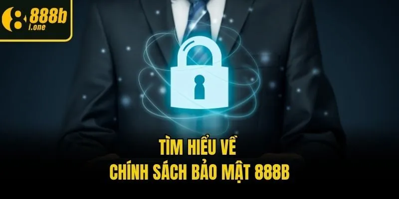 Tìm hiểu về chính sách bảo mật 888b