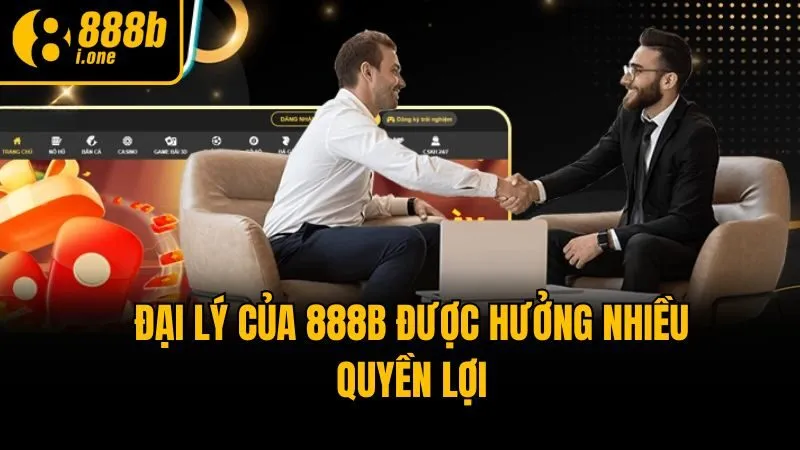 Đại lý của 888b được hưởng nhiều quyền lợi